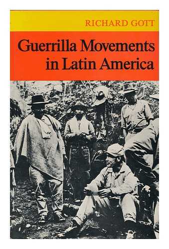 GOTT, RICHARD - Guerrilla Movements in Latin America