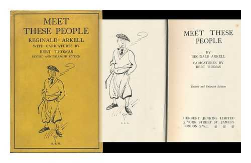 ARKELL, REGINALD - Meet These People, by Reginald Arkell, Caricatures by Bert Thomas