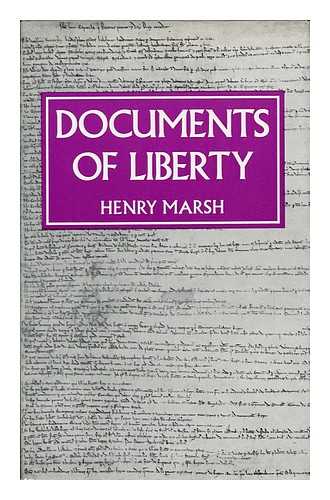 MARSH, HENRY - Documents of Liberty: from Earliest Times to Universal Suffrage [By] Henry Marsh