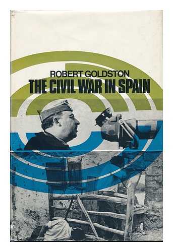 GOLDSTON, ROBERT C. - The Civil War in Spain, by Robert Goldston; Illustrated with Drawings by Donald Carrick