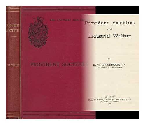 BRABROOK, EDWARD WILLIAM, SIR (1839-1930) - Provident Societies and Industrial Welfare, by E. W. Brabrook ...