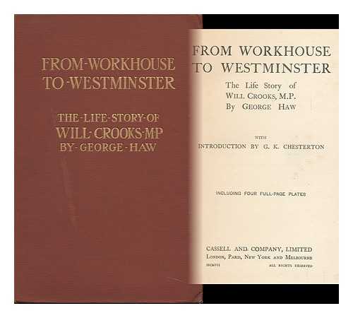 HAW, GEORGE - The Life Story of Will Crooks, M. P. : from Workhouse to Westminster