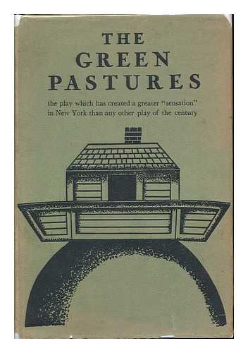 CONNELLY, MARC - The Green Pastures, a Fable, Suggested by Roark Bradford's Southern Sketches, 'Ol' Man Adam An' His Chillun', by Marc Connelly