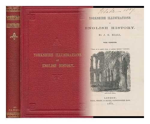 MIALL, JAMES GOODEVE - : Yorkshire Illustrations of English History