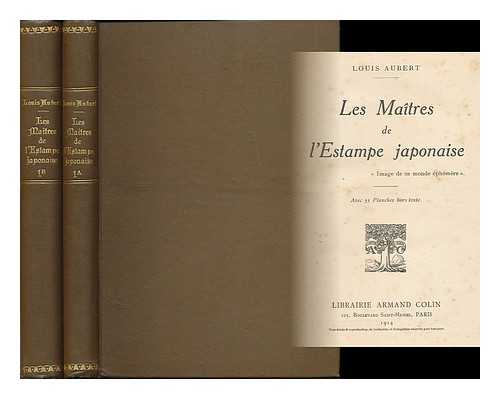 AUBERT, LOUIS (B. 1876) - Les Maitres De L'Estampe Japonaise ... Avec 55 Planches Hors Texte [complete in 2 volumes]