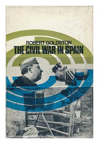 GOLDSTON, ROBERT C - RELATED NAME: CARRICK, DONALD - The Civil War in Spain, by Robert Goldston; Illustrated with Drawings by Donald Carrick