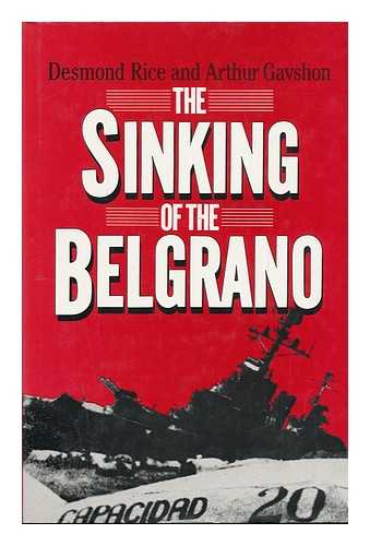 GAVSHON, ARTHUR L & RICE, DESMOND - The Sinking of the Belgrano