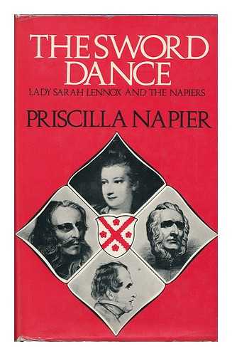 NAPIER, PRISCILLA (HAYTER) (1908-?) - The Sword Dance: Lady Sarah Lennox and the Napiers