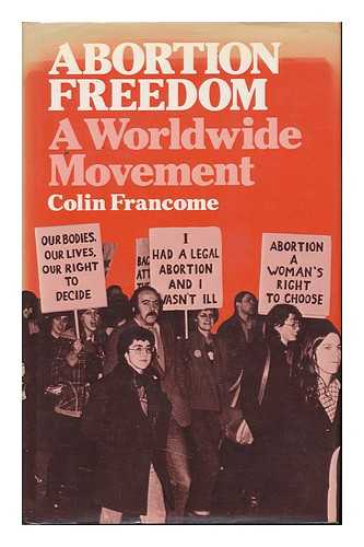 FRANCOME, COLIN - Abortion Freedom : a Worldwide Movement
