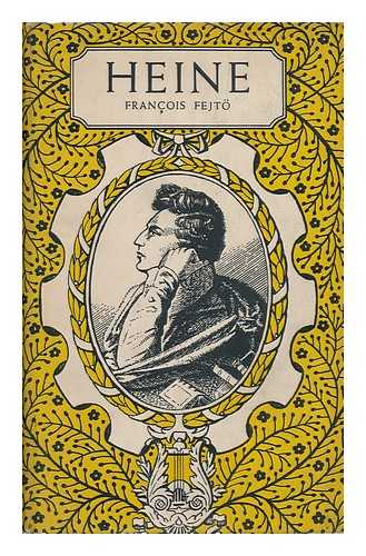 FEJTO, FRANCOIS (1909-2008) - Heine, a Biography, by Francois Fejto; Translated by Mervyn Savill