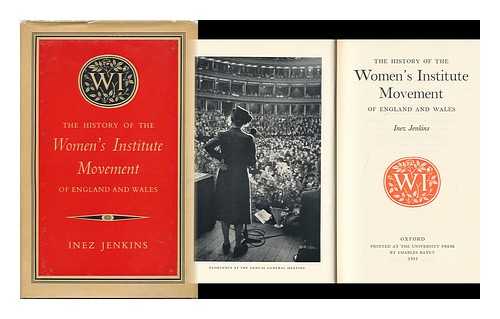 JENKINS, INEZ FERGUSON - The History of the Women's Institute Movement of England and Wales