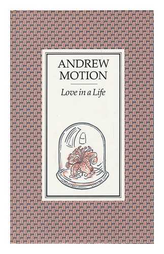 MOTION, ANDREW - Love in a Life / Andrew Motion