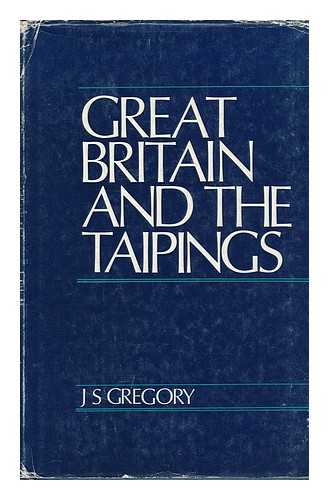 GREGORY, JOHN STRADBROKE (1923-) - Great Britain and the Taipings