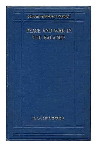 NEVINSON, HENRY WOODD - Peace and War in the Balance, Delivered At South Place Institute on Dr. Conway's Birthday, March 17, 1911, by Henry W. Nevinson. (John A. Hobson, M. A. , in the Chair)