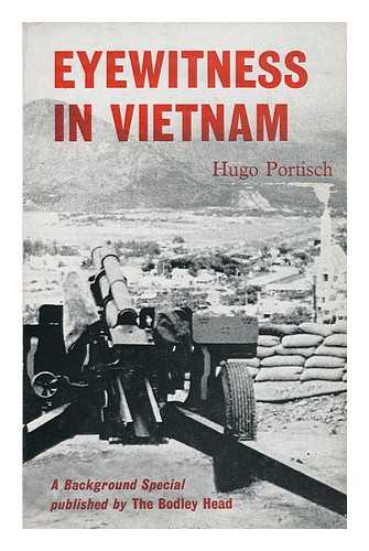 PORTISCH, HUGO (1927-) - Eyewitness in Vietnam; Translated from the German by Michael Glenny