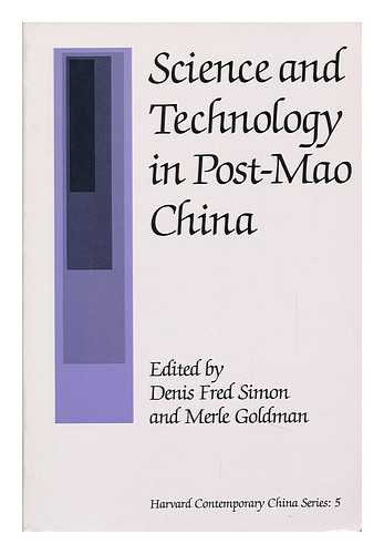 SIMON, DENIS FRED AND GOLDMAN, MERLE (EDS. ) - Science and Technology in Post-Mao China / Edited by Denis Fred Simon and Merle Goldman