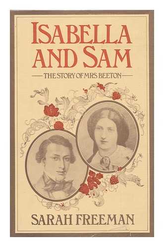 FREEMAN, SARAH - Isabella and Sam : the Story of Mrs. Beeton / Sarah Freeman