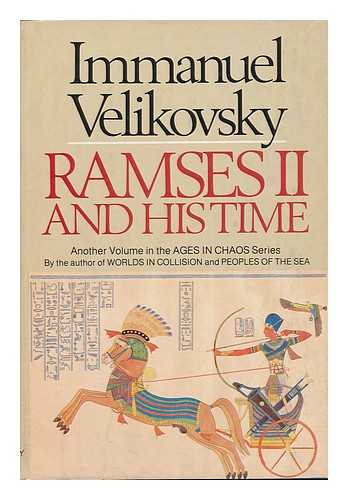 VELIKOVSKY, IMMANUEL - Ramses II and His Time / Immanuel Velikovsky