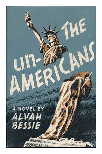 BESSIE, ALVAH CECIL - The Un-Americans