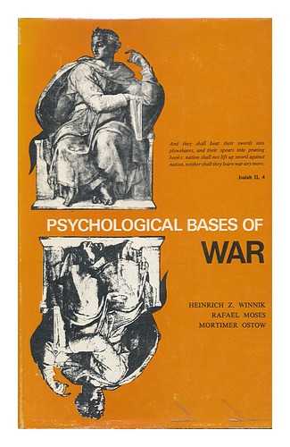 WINNIK, HEINRICH Z. , ED. - Psychological Bases of War. Edited by Heinrich Z. Winnik, Rafael Moses [And] Mortimer Ostow