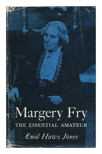 JONES, ENID HUWS - Margery Fry; the Essential Amateur