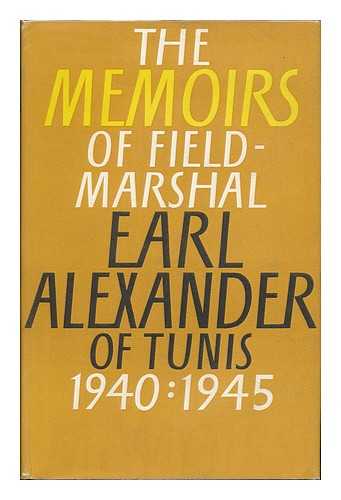 ALEXANDER OF TUNIS, HAROLD RUPERT LEOFRIC GEORGE ALEXANDER, EARL (1891-1969) - The Alexander Memoirs, 1940-1945. Edited by John North