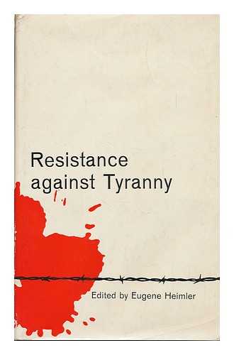 HEIMLER, EUGENE (ED. ) - Resistance Against Tyranny; a Symposium Edited by Eugene Heimler