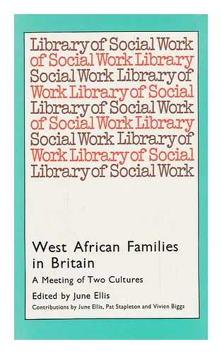 ELLIS, JUNE (ED. ) - West African Families in Britain : a Meeting of Two Cultures / Edited by June Ellis ; with Contributions by June Ellis, Pat Stapleton, Vivien Biggs