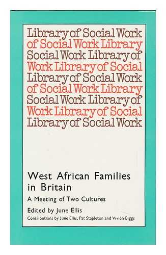 ELLIS, JUNE, ED. - West African Families in Britain : a Meeting of Two Cultures / Edited by June Ellis ; with Contributions by June Ellis, Pat Stapleton, Vivien Biggs