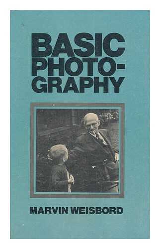 WEISBORD, MARVIN ROSS - Basic Photography