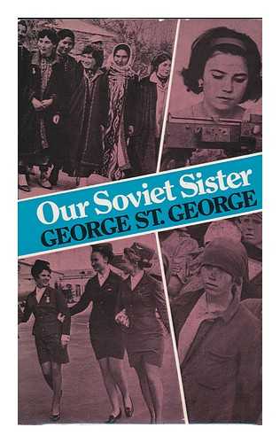 ST. GEORGE, GEORGE - Our Soviet Sister, by George St. George