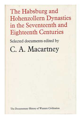 MACARTNEY, CARLILE AYLMER (1895-1978) , COMP. - The Habsburg and Hohenzollern Dynasties in the Seventeenth and Eighteenth Centuries. Edited by C. A. MacArtney