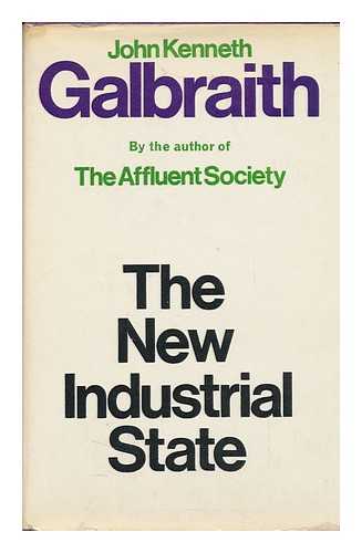 GALBRAITH, JOHN KENNETH (1908-2006) - The New Industrial State