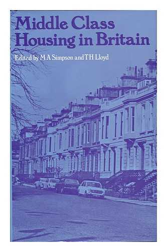 SIMPSON, M. A.. ED. - Middle Class Housing in Britain / Edited by M. A. Simpson and T. H. Lloyd