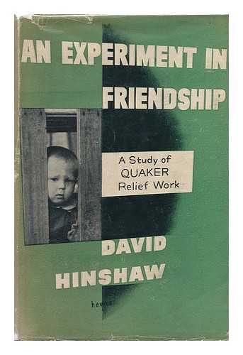 HINSHAW, DAVID (1882-) - An Experiment in Friendship ; a Study of Quaker Relief Work