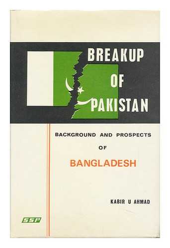 AHMAD, KABIR UDDIN - Breakup of Pakistan: Background and Prospects of Bangladesh
