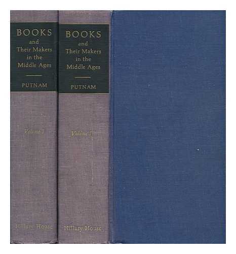 PUTNAM, GEORGE HAVEN (1844-1930) - Books and Their Makers During the Middle Ages; a Study of the Conditions of the Production and Distribution of Literature from the Fall of the Roman Empire to the Close of the Seventeenth Century