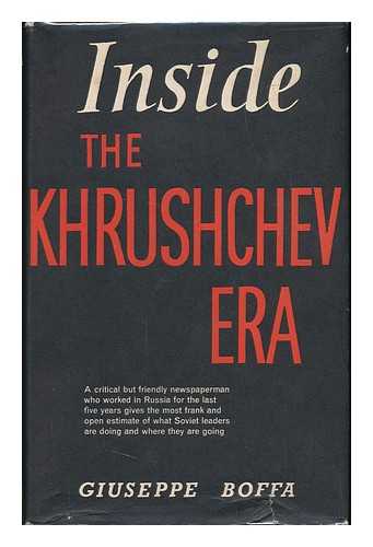 BOFFA, GIUSEPPE - Inside the Khrushchev Era. Translated by Carl Marzani