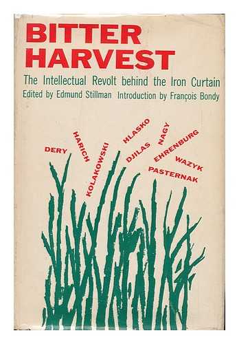 STILLMAN, EDMUND O. , ED. - Bitter Harvest; the Intellectual Revolt Behind the Iron Curtain. Introduced by Francois Bondy