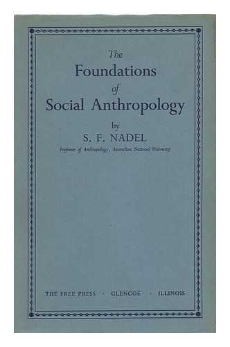 NADEL, SIEGFRIED FREDERICK (1903-1956) - The Foundations of Social Anthropology