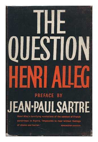 Alleg, Henri - The Question. Translated from the French by John Calder. Preface by Jean-Paul Sartre