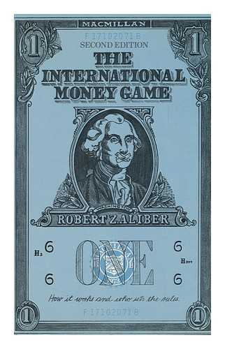 ALIBER, ROBERT Z - The International Money Game