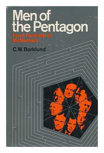 BORKLUND, CARL W. - Men of the Pentagon, from Forrestal to McNamara