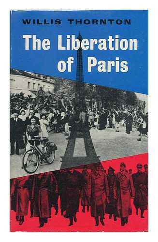 THORNTON, WILLIS - The Liberation of Paris