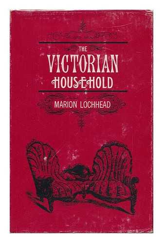 LOCHHEAD, MARION - The Victorian Household