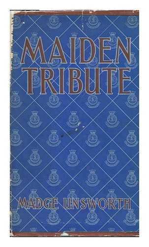 UNSWORTH, MADGE - Maiden Tribute, a Study in Voluntary Social Service. Foreword by Lady Allen of Hurtwood