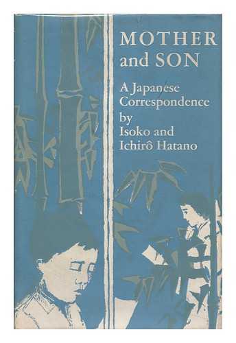 HATANO, ISOKO (1905-?) - Mother and Son ; a Japanese Correspondence by Isoko and Ichiro Hatano. Translated by Margaret Shenfield - [Uniform Title : Enfant D'Hiroshima]