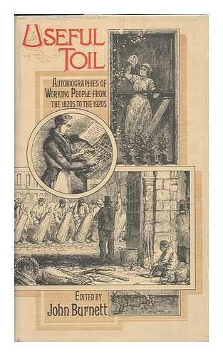 Burnett, John (1925-2006) , Ed. - Useful Toil; Autobiographies of Working People from the 1820s to the 1920s
