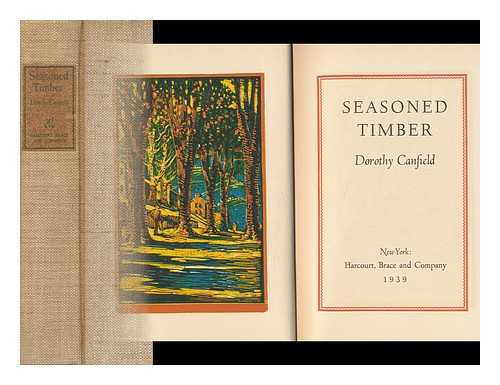 FISHER, DOROTHY CANFIELD (1879-1958) - Seasoned Timber