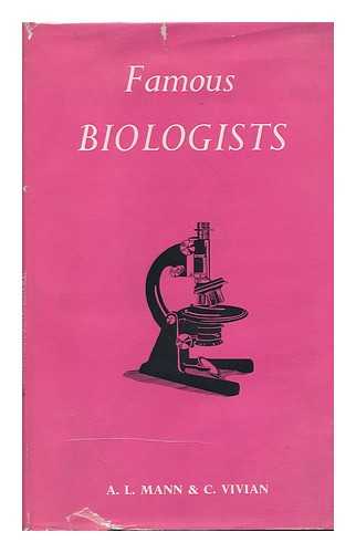 MANN, ALFRED LEONARD (1930-) - Famous Biologists, by A. L. Mann & A. C. Vivian. Illustrated by Norma Ost